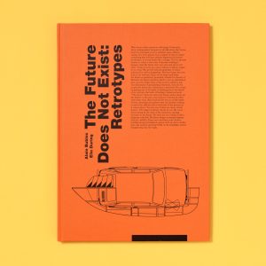 THE FUTURE DOES NOT EXIST: RETROTYPES