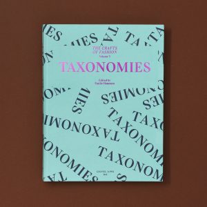 THE CRAFTS OF FASHION : TAXONOMIES. VOLUME 3