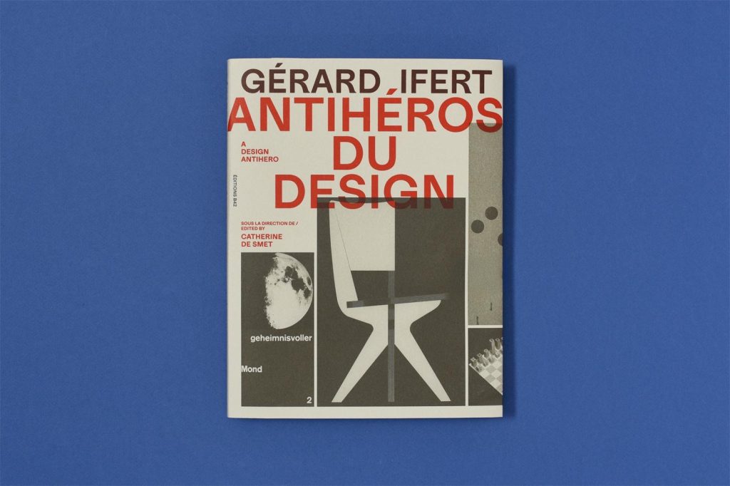 GÉRARD IFERT. ANTIHÉROS DU DESIGN