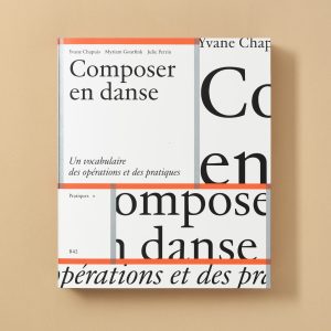 COMPOSER EN DANSE. UN VOCABULAIRE DES OPÉRATIONS ET DES PRATIQUES