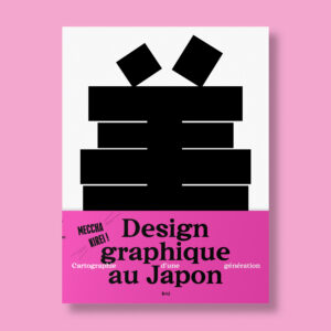 MECCHA KIREI. DESIGN GRAPHIQUE AU JAPON
